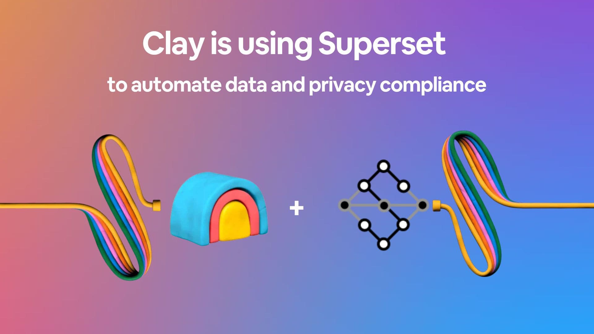 🎉 Clay + Superset : A Partnership Built on Trust and Innovation 🎉